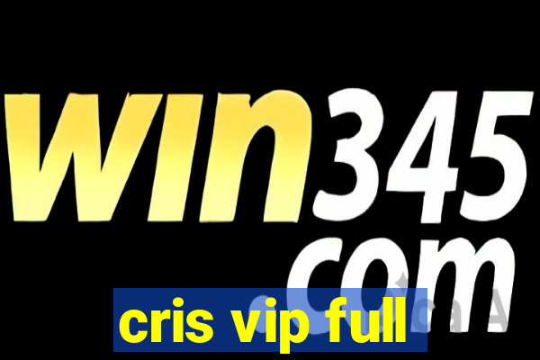 cris vip full